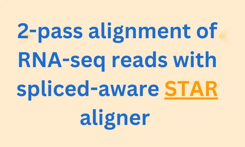 STAR aligner 2-pass tutorial
